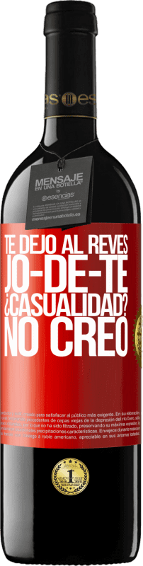 39,95 € Free Shipping | Red Wine RED Edition MBE Reserve TE DEJO, al revés, JO-DE-TE ¿Casualidad? No creo Red Label. Customizable label Reserve 12 Months Harvest 2014 Tempranillo