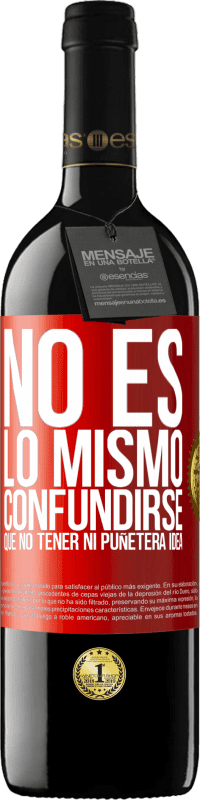 «No es lo mismo confundirse que no tener ni puñetera idea» Edición RED MBE Reserva
