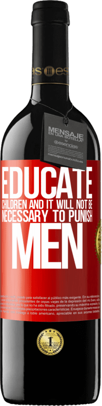 39,95 € | Red Wine RED Edition MBE Reserve Educate children and it will not be necessary to punish men Red Label. Customizable label Reserve 12 Months Harvest 2016 Tempranillo