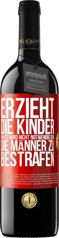 39,95 € | Rotwein RED Ausgabe MBE Reserve Erzieht die Kinder, und es wird nicht notwendig sein, die Männer zu bestrafen Rote Markierung. Anpassbares Etikett Reserve 12 Monate Ernte 2016 Tempranillo