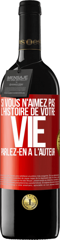 39,95 € Envoi gratuit | Vin rouge Édition RED MBE Réserve Si vous n'aimez pas l'histoire de votre vie parlez-en à l'auteur Étiquette Rouge. Étiquette personnalisable Réserve 12 Mois Récolte 2016 Tempranillo