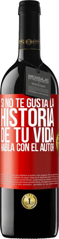 39,95 € Envío gratis | Vino Tinto Edición RED MBE Reserva Si no te gusta la historia de tu vida, habla con el autor Etiqueta Roja. Etiqueta personalizable Reserva 12 Meses Cosecha 2016 Tempranillo