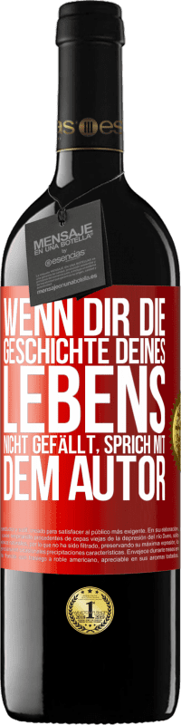 39,95 € | Rotwein RED Ausgabe MBE Reserve Wenn dir die Geschichte deines Lebens nicht gefällt, sprich mit dem Autor Rote Markierung. Anpassbares Etikett Reserve 12 Monate Ernte 2015 Tempranillo