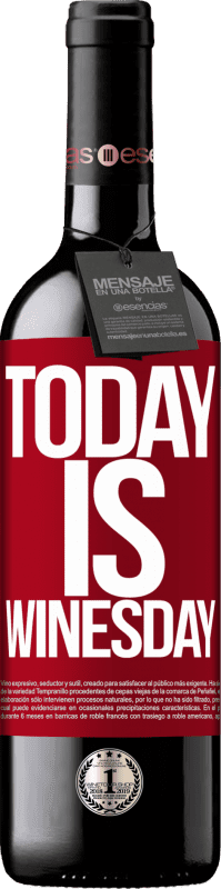 39,95 € Envoi gratuit | Vin rouge Édition RED MBE Réserve Today is winesday! Étiquette Rouge. Étiquette personnalisable Réserve 12 Mois Récolte 2016 Tempranillo