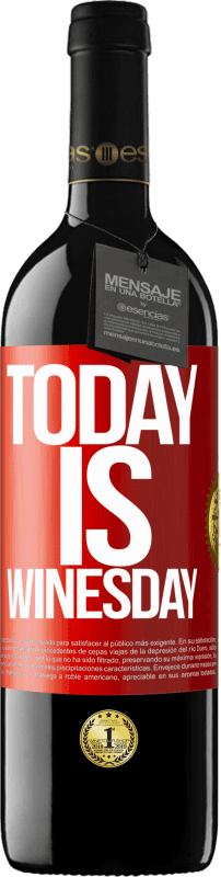 39,95 € | Rotwein RED Ausgabe MBE Reserve Today is winesday! Rote Markierung. Anpassbares Etikett Reserve 12 Monate Ernte 2015 Tempranillo