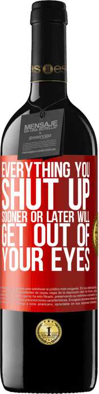 39,95 € | Red Wine RED Edition MBE Reserve Everything you shut up sooner or later will get out of your eyes Red Label. Customizable label Reserve 12 Months Harvest 2015 Tempranillo