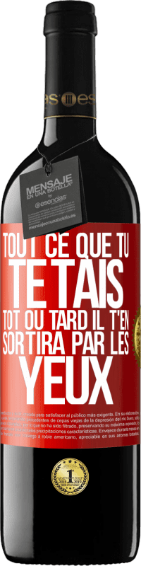 39,95 € | Vin rouge Édition RED MBE Réserve Tout ce que tu te tais, tôt ou tard il t'en sortira par les yeux Étiquette Rouge. Étiquette personnalisable Réserve 12 Mois Récolte 2015 Tempranillo