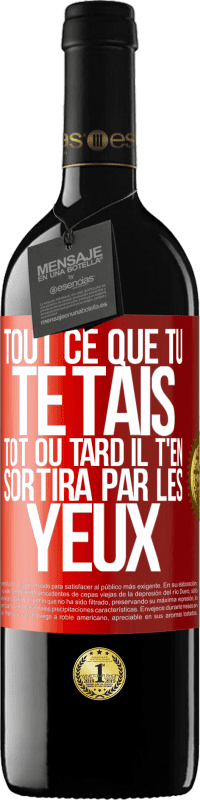 39,95 € Envoi gratuit | Vin rouge Édition RED MBE Réserve Tout ce que tu te tais, tôt ou tard il t'en sortira par les yeux Étiquette Rouge. Étiquette personnalisable Réserve 12 Mois Récolte 2016 Tempranillo