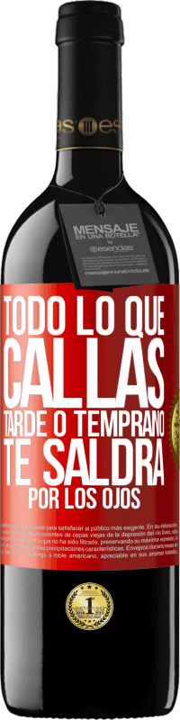 39,95 € | Vino Tinto Edición RED MBE Reserva Todo lo que callas tarde o temprano te saldrá por los ojos Etiqueta Roja. Etiqueta personalizable Reserva 12 Meses Cosecha 2015 Tempranillo