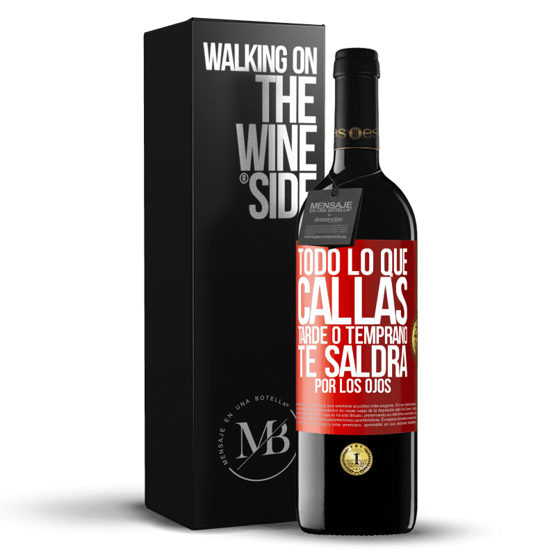 39,95 € Envío gratis | Vino Tinto Edición RED MBE Reserva Todo lo que callas tarde o temprano te saldrá por los ojos Etiqueta Roja. Etiqueta personalizable Reserva 12 Meses Cosecha 2015 Tempranillo