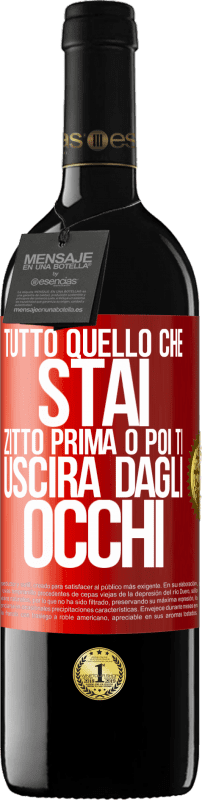 39,95 € | Vino rosso Edizione RED MBE Riserva Tutto quello che stai zitto prima o poi ti uscirà dagli occhi Etichetta Rossa. Etichetta personalizzabile Riserva 12 Mesi Raccogliere 2015 Tempranillo