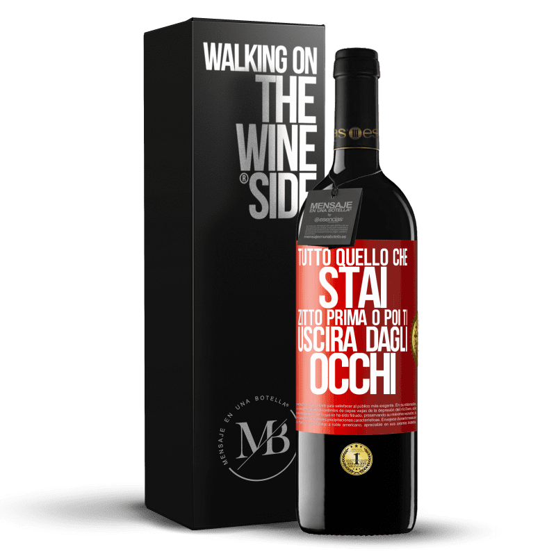 39,95 € Spedizione Gratuita | Vino rosso Edizione RED MBE Riserva Tutto quello che stai zitto prima o poi ti uscirà dagli occhi Etichetta Rossa. Etichetta personalizzabile Riserva 12 Mesi Raccogliere 2015 Tempranillo