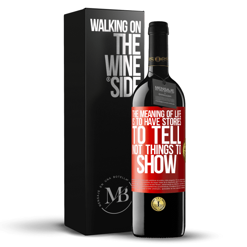 39,95 € Free Shipping | Red Wine RED Edition MBE Reserve The meaning of life is to have stories to tell, not things to show Red Label. Customizable label Reserve 12 Months Harvest 2013 Tempranillo
