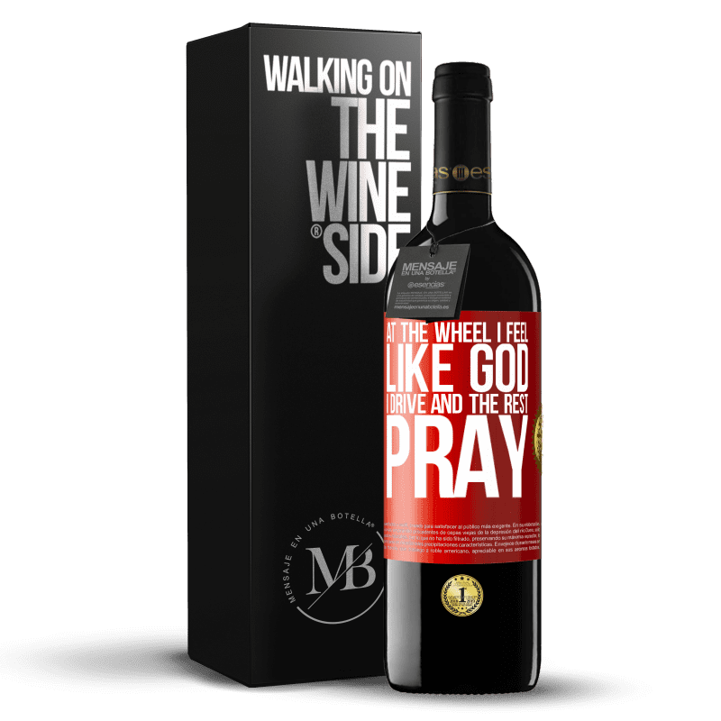 39,95 € Free Shipping | Red Wine RED Edition MBE Reserve At the wheel I feel like God. I drive and the rest pray Red Label. Customizable label Reserve 12 Months Harvest 2015 Tempranillo