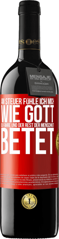 39,95 € Kostenloser Versand | Rotwein RED Ausgabe MBE Reserve Am Steuer fühle ich mich wie Gott. Ich fahre und der Rest der Menschheit betet Rote Markierung. Anpassbares Etikett Reserve 12 Monate Ernte 2016 Tempranillo
