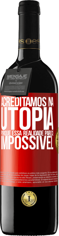 39,95 € | Vinho tinto Edição RED MBE Reserva Acreditamos na utopia porque essa realidade parece impossível Etiqueta Vermelha. Etiqueta personalizável Reserva 12 Meses Colheita 2015 Tempranillo