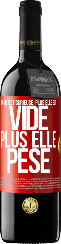 «La vie est curieuse. Plus elle est vide, plus elle pèse» Édition RED MBE Réserve