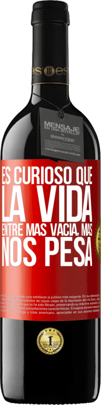 Envío gratis | Vino Tinto Edición RED MBE Reserva Es curioso que la vida entre más vacía, más nos pesa Etiqueta Roja. Etiqueta personalizable Reserva 12 Meses Cosecha 2014 Tempranillo