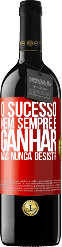 Envio grátis | Vinho tinto Edição RED MBE Reserva O sucesso nem sempre é ganhar, mas nunca desistir Etiqueta Vermelha. Etiqueta personalizável Reserva 12 Meses Colheita 2014 Tempranillo