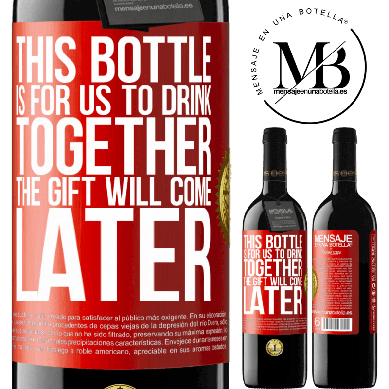 39,95 € Free Shipping | Red Wine RED Edition MBE Reserve This bottle is for us to drink together. The gift will come later Red Label. Customizable label Reserve 12 Months Harvest 2014 Tempranillo