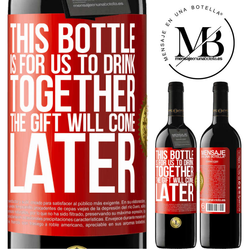 39,95 € Free Shipping | Red Wine RED Edition MBE Reserve This bottle is for us to drink together. The gift will come later Red Label. Customizable label Reserve 12 Months Harvest 2016 Tempranillo