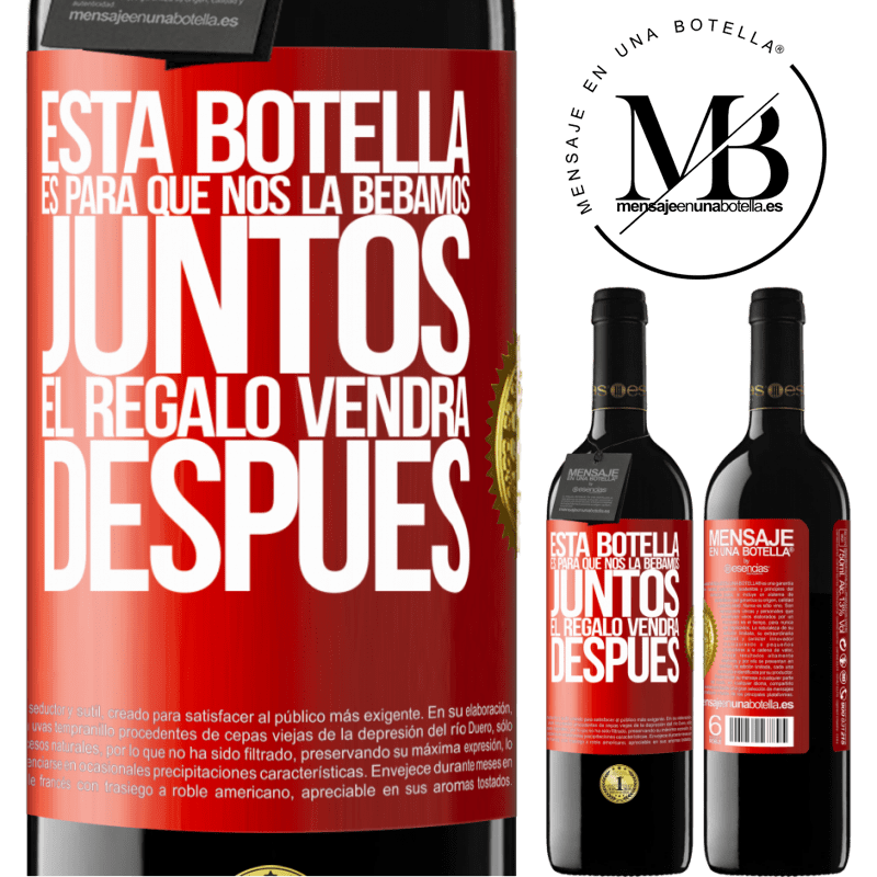 39,95 € Envío gratis | Vino Tinto Edición RED MBE Reserva Esta botella es para que nos la bebamos juntos. El regalo vendrá después Etiqueta Roja. Etiqueta personalizable Reserva 12 Meses Cosecha 2014 Tempranillo