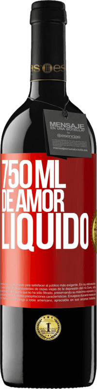 «750 ml de amor líquido» Edição RED MBE Reserva
