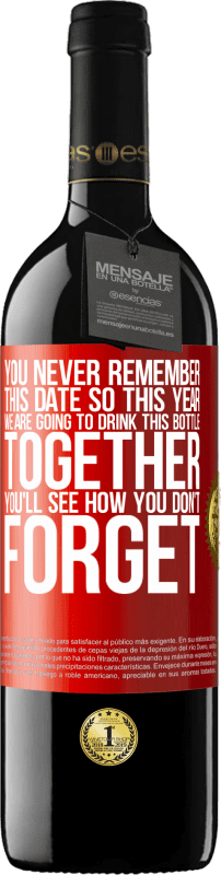 39,95 € | Красное вино Издание RED MBE Бронировать Вы никогда не помните эту дату, поэтому в этом году мы собираемся выпить эту бутылку вместе. Вы увидите, как вы не забудете Красная метка. Настраиваемая этикетка Бронировать 12 Месяцы Урожай 2014 Tempranillo