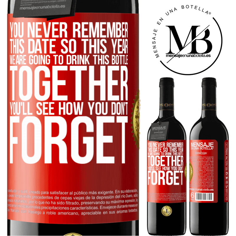 39,95 € Free Shipping | Red Wine RED Edition MBE Reserve You never remember this date, so this year we are going to drink this bottle together. You'll see how you don't forget Red Label. Customizable label Reserve 12 Months Harvest 2014 Tempranillo