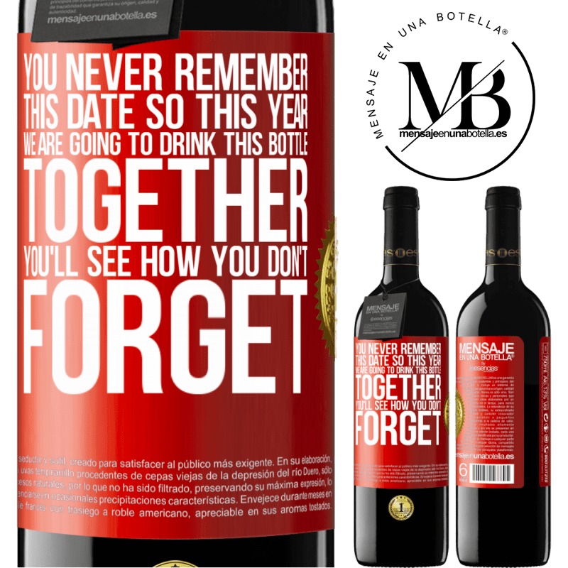 39,95 € Free Shipping | Red Wine RED Edition MBE Reserve You never remember this date, so this year we are going to drink this bottle together. You'll see how you don't forget Red Label. Customizable label Reserve 12 Months Harvest 2015 Tempranillo