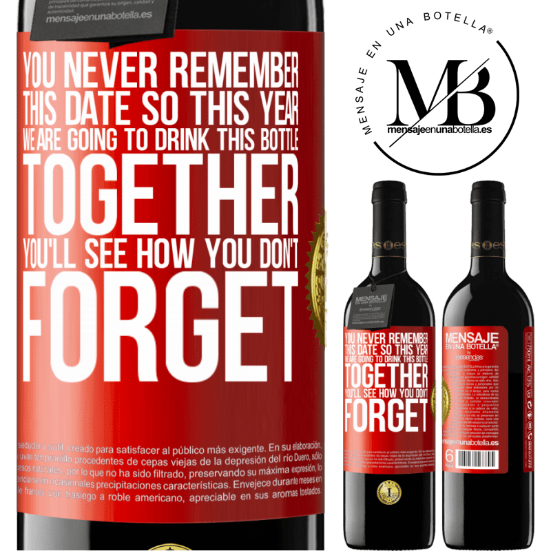 39,95 € Free Shipping | Red Wine RED Edition MBE Reserve You never remember this date, so this year we are going to drink this bottle together. You'll see how you don't forget Red Label. Customizable label Reserve 12 Months Harvest 2016 Tempranillo