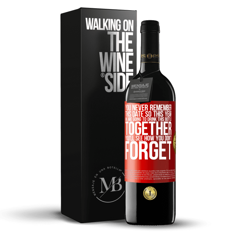 39,95 € Free Shipping | Red Wine RED Edition MBE Reserve You never remember this date, so this year we are going to drink this bottle together. You'll see how you don't forget Red Label. Customizable label Reserve 12 Months Harvest 2014 Tempranillo