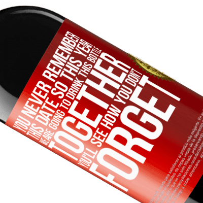 Unique & Personal Expressions. «You never remember this date, so this year we are going to drink this bottle together. You'll see how you don't forget» RED Edition MBE Reserve