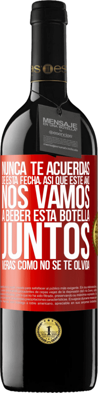 39,95 € Envío gratis | Vino Tinto Edición RED MBE Reserva Nunca te acuerdas de esta fecha, así que este año nos vamos a beber esta botella juntos. Verás como no se te olvida Etiqueta Roja. Etiqueta personalizable Reserva 12 Meses Cosecha 2016 Tempranillo