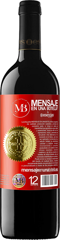 «Nunca te acuerdas de esta fecha, así que este año nos vamos a beber esta botella juntos. Verás como no se te olvida» Edición RED MBE Reserva