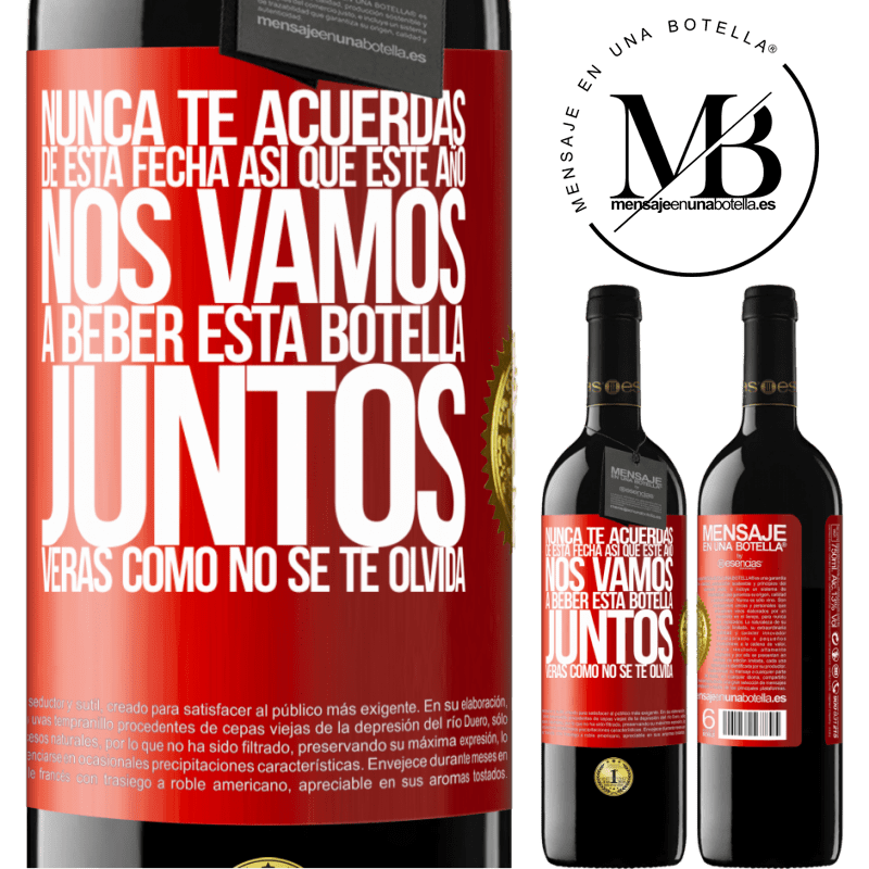 39,95 € Envío gratis | Vino Tinto Edición RED MBE Reserva Nunca te acuerdas de esta fecha, así que este año nos vamos a beber esta botella juntos. Verás como no se te olvida Etiqueta Roja. Etiqueta personalizable Reserva 12 Meses Cosecha 2016 Tempranillo