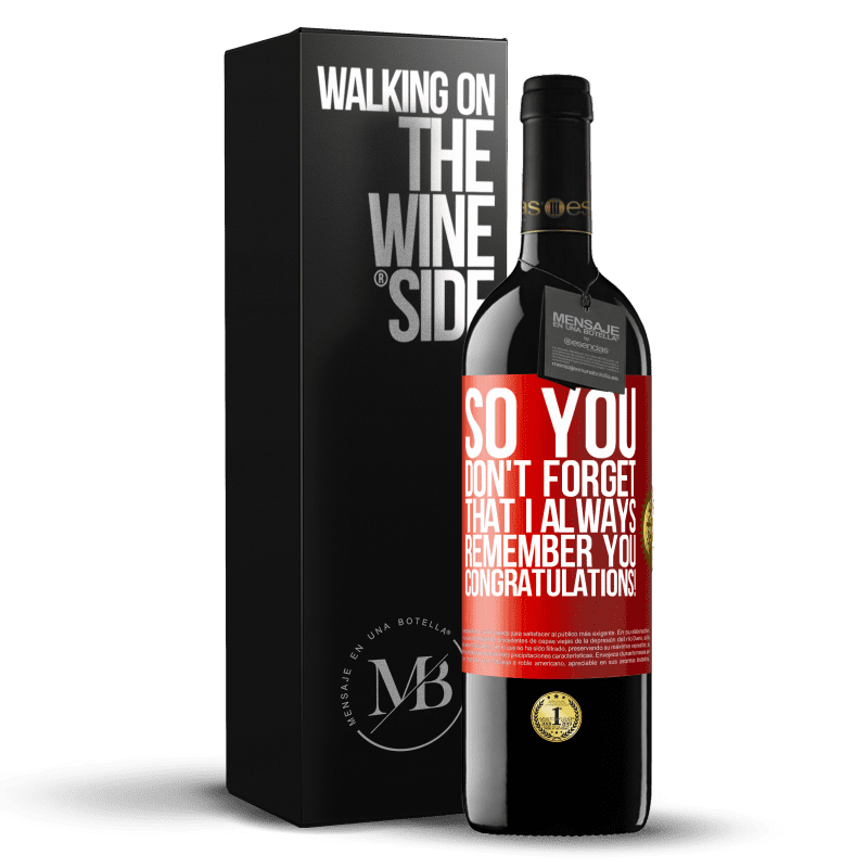39,95 € Free Shipping | Red Wine RED Edition MBE Reserve So you don't forget that I always remember you. Congratulations! Red Label. Customizable label Reserve 12 Months Harvest 2014 Tempranillo
