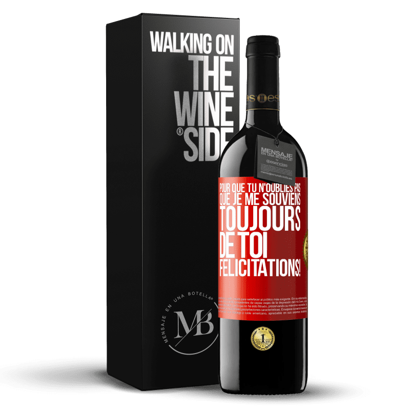 39,95 € Envoi gratuit | Vin rouge Édition RED MBE Réserve Pour que tu n'oublies pas que je me souviens toujours de toi. Félicitations! Étiquette Rouge. Étiquette personnalisable Réserve 12 Mois Récolte 2015 Tempranillo