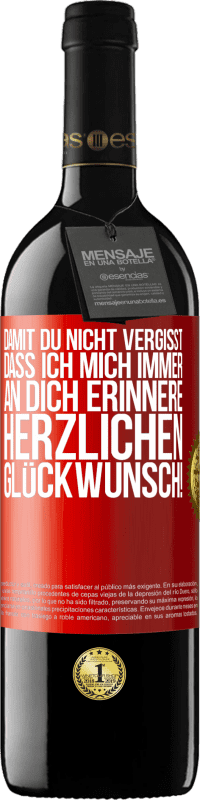 39,95 € | Rotwein RED Ausgabe MBE Reserve Damit du nicht vergisst, dass ich mich immer an dich erinnere. Herzlichen Glückwunsch! Rote Markierung. Anpassbares Etikett Reserve 12 Monate Ernte 2015 Tempranillo