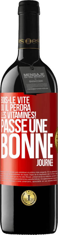 39,95 € | Vin rouge Édition RED MBE Réserve Bois-le vite ou il perdra les vitamines! Passe une bonne journée Étiquette Rouge. Étiquette personnalisable Réserve 12 Mois Récolte 2015 Tempranillo