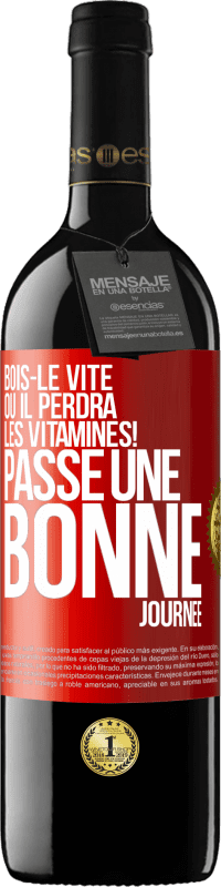39,95 € | Vin rouge Édition RED MBE Réserve Bois-le vite ou il perdra les vitamines! Passe une bonne journée Étiquette Rouge. Étiquette personnalisable Réserve 12 Mois Récolte 2016 Tempranillo