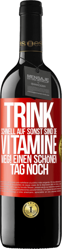 39,95 € | Rotwein RED Ausgabe MBE Reserve Trink schnell auf, sonst sind die Vitamine weg! Einen schönen Tag noch Rote Markierung. Anpassbares Etikett Reserve 12 Monate Ernte 2015 Tempranillo