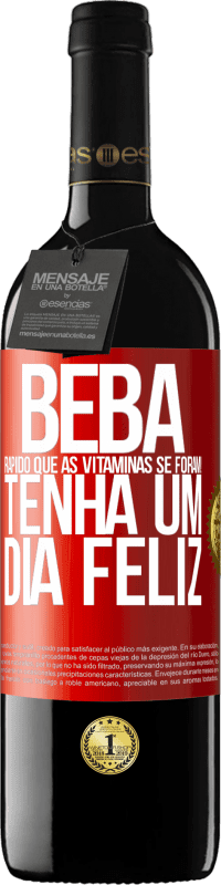 39,95 € | Vinho tinto Edição RED MBE Reserva Beba rápido que as vitaminas se foram! Tenha um dia feliz Etiqueta Vermelha. Etiqueta personalizável Reserva 12 Meses Colheita 2014 Tempranillo