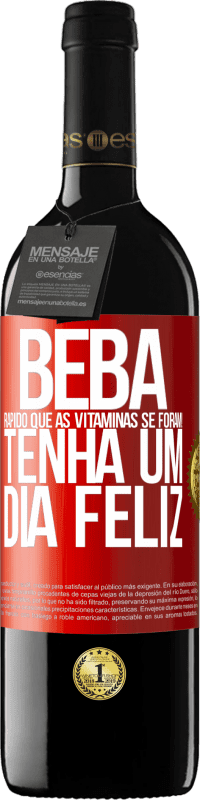 39,95 € | Vinho tinto Edição RED MBE Reserva Beba rápido que as vitaminas se foram! Tenha um dia feliz Etiqueta Vermelha. Etiqueta personalizável Reserva 12 Meses Colheita 2016 Tempranillo
