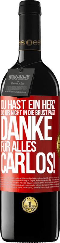 39,95 € | Rotwein RED Ausgabe MBE Reserve Du hast ein Herz, das dir nicht in die Brust passt. Danke für alles Carlos! Rote Markierung. Anpassbares Etikett Reserve 12 Monate Ernte 2015 Tempranillo