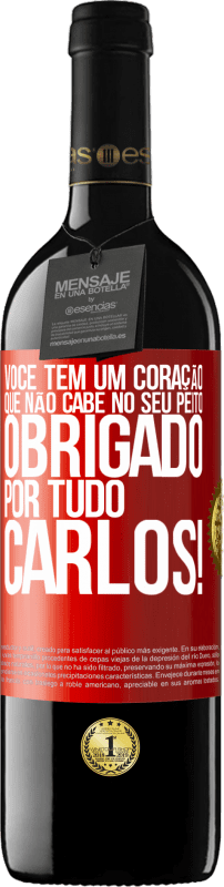 39,95 € | Vinho tinto Edição RED MBE Reserva Você tem um coração que não cabe no seu peito. Obrigado por tudo, Carlos! Etiqueta Vermelha. Etiqueta personalizável Reserva 12 Meses Colheita 2015 Tempranillo