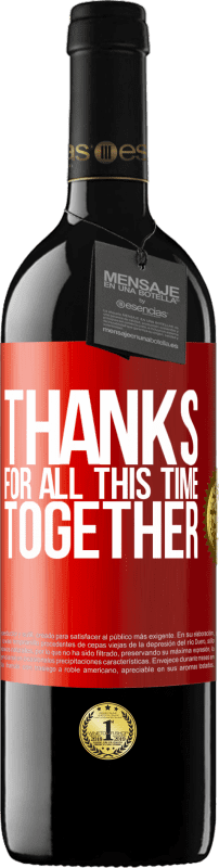 39,95 € Бесплатная доставка | Красное вино Издание RED MBE Бронировать Спасибо за все это время вместе Красная метка. Настраиваемая этикетка Бронировать 12 Месяцы Урожай 2014 Tempranillo