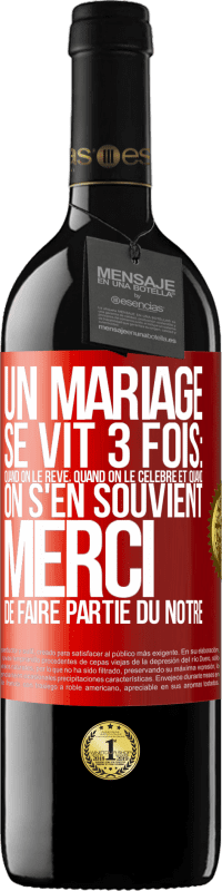 39,95 € Envoi gratuit | Vin rouge Édition RED MBE Réserve Un mariage se vit 3 fois: quand on le rêve, quand on le célèbre et quand on s'en souvient. Merci de faire partie du nôtre Étiquette Rouge. Étiquette personnalisable Réserve 12 Mois Récolte 2016 Tempranillo