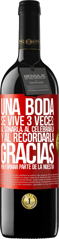 39,95 € | Vino Tinto Edición RED MBE Reserva Una boda se vive 3 veces: al soñarla, al celebrarla y al recordarla. Gracias por formar parte de la nuestra Etiqueta Roja. Etiqueta personalizable Reserva 12 Meses Cosecha 2015 Tempranillo