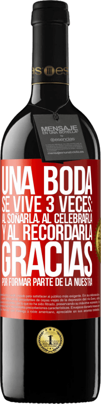 39,95 € | Vino Tinto Edición RED MBE Reserva Una boda se vive 3 veces: al soñarla, al celebrarla y al recordarla. Gracias por formar parte de la nuestra Etiqueta Roja. Etiqueta personalizable Reserva 12 Meses Cosecha 2016 Tempranillo